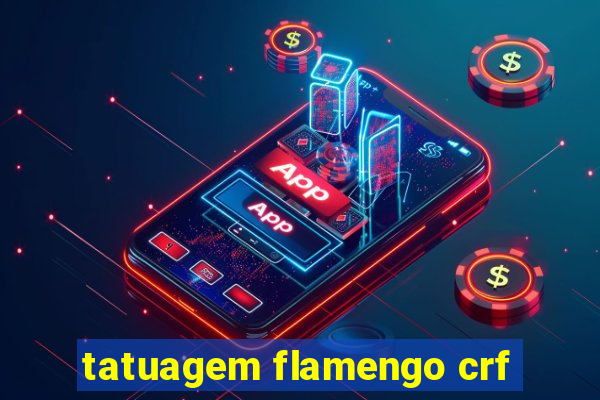 tatuagem flamengo crf